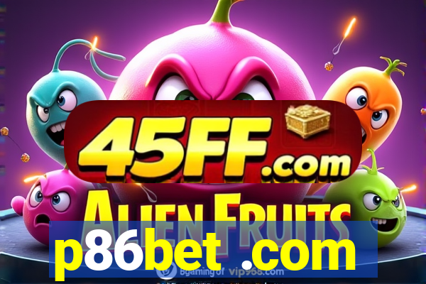 p86bet .com
